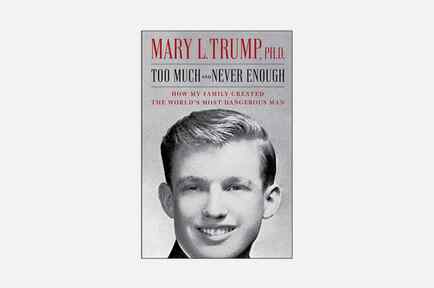 "Demasiado y nunca suficiente: cómo mi familia creó al hombre más peligroso del mundo", por Mary Trump. 