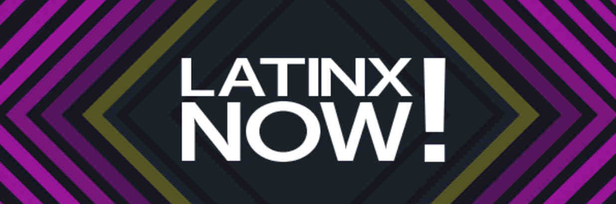 LatinX Now! 